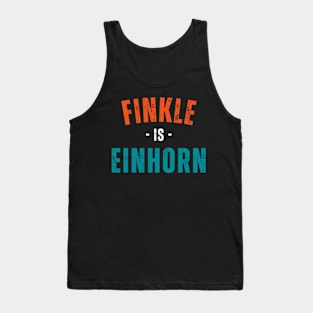 FINKLE IS EINHORN Tank Top